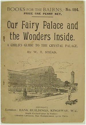 Our Fairy Palace and the Wonders Inside: A Child's Guide to the Crystal Palace (Books for the Bai...