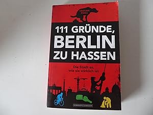 Bild des Verkufers fr 111 Grnde, Berlin zu hassen. Die Stadt so, wie sie wirklich ist. TB zum Verkauf von Deichkieker Bcherkiste