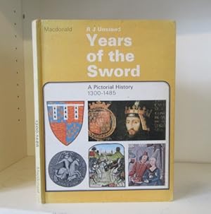 Seller image for Years of the Sword: A Pictorial History 1300 - 1485 for sale by BRIMSTONES