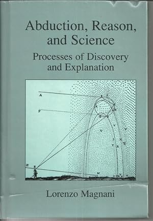 Abduction, Reason and Science: Processes of Discovery and Explanation