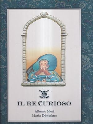 Bild des Verkufers fr Il re curioso zum Verkauf von Librodifaccia