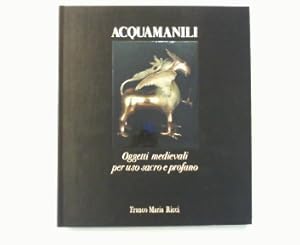 Seller image for Acquamanili. Oggetti medievali per uso sacro e profano. for sale by Antiquariat Matthias Drummer