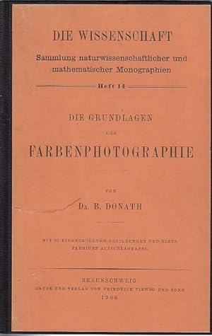 Die Grundlagen der Farbenphotographie / B. Donath; Die Wissenschaft, Sammlung naturwissenschaftli...