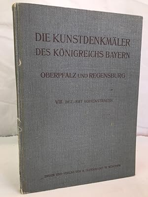 Die Kunstdenkmäler von Oberpfalz & Regensburg; Teil: H. 8., Bezirksamt Vohenstrauss. Bearb. v. Ri...