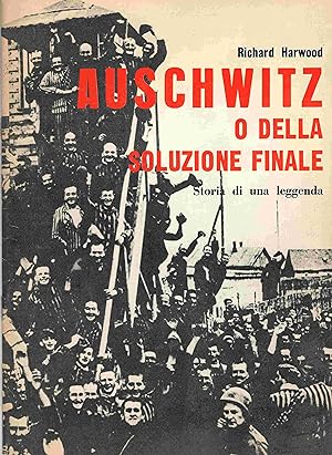 Auschwitz o della soluzione finale. Storia di una leggenda