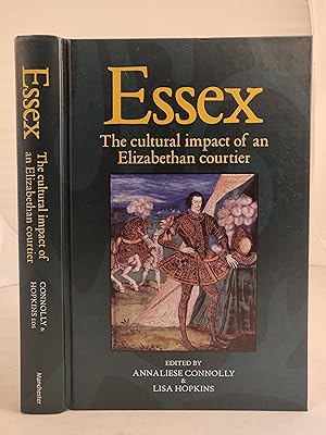 Imagen del vendedor de Essex the cultural impact of an Elizabethan courtier a la venta por Leakey's Bookshop Ltd.