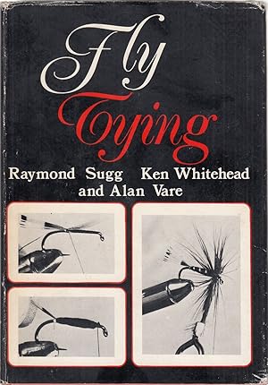 Bild des Verkufers fr FLY TYING. Compiled by Raymond Sugg, Ken Whitehead and Alan Vare. zum Verkauf von Coch-y-Bonddu Books Ltd