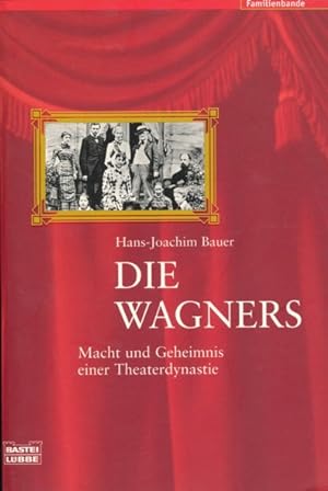 Bild des Verkufers fr Die Wagners. Macht und Geheimnis einer Theaterdynastie. Vollstndige Taschenbuchausgabe. zum Verkauf von ANTIQUARIAT ERDLEN