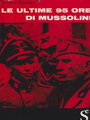 Bild des Verkufers fr Le ultime 95 ore di Mussolini zum Verkauf von Librodifaccia