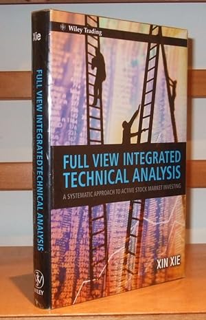 Full View Integrated Technical Analysis : A Systematic Approach to Active Stock Market Investing