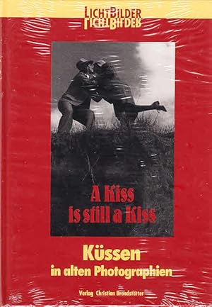 Seller image for A kiss is still a kiss : Kssen in alten Photographien / hrsg. von Melissa Mller. Einl. von Anton Kuh. Nachbemerkung von Alfred Polgar; Reihe LichtBilder ; Bd. 1 for sale by Licus Media