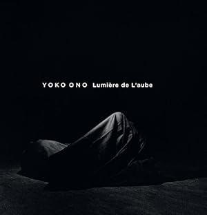 Seller image for Yoko Ono: Lumire de l`Aube / direction ditoriale, Isabelle Bertolotti, Jon Hendricks, Thierry Raspail for sale by Licus Media