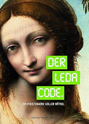 Der Leda Code : Ein Meisterwerk voller Rätsel. Justus Lange, Carina A. E. Weißmann / Kataloge der...