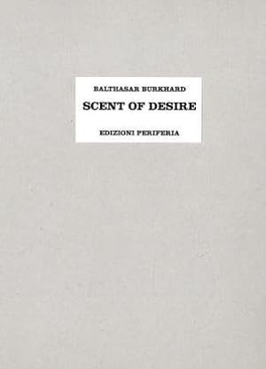 Seller image for Balthasar Burkhard - Scent of desire for sale by Licus Media
