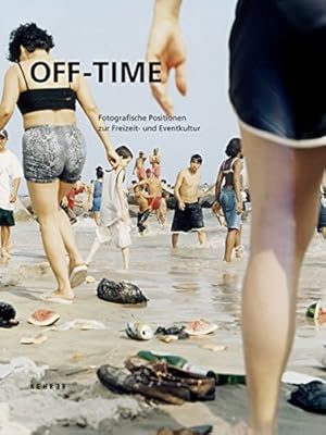 Off-time : fotografische Positionen zur Freizeit- und Eventkultur ; Catherine Gfeller . ; [anläss...