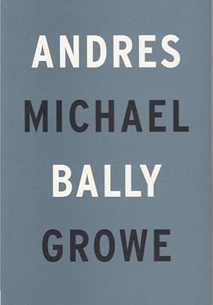 Andres Bally, Michael Growe : [Katalog der Ausstellung Andres Bally - Michael Growe]. Kunstverein...