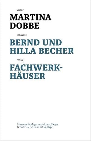 Bild des Verkufers fr Bernd und Hilla Becher - Fachwerkhuser : Knstler - Werk. Autor. [Museum fr Gegenwartskunst Siegen] / Museum fr Gegenwartskunst Siegen: Schriften des Museums fr Gegenwartskunst Siegen ; Bd. 1 zum Verkauf von Licus Media