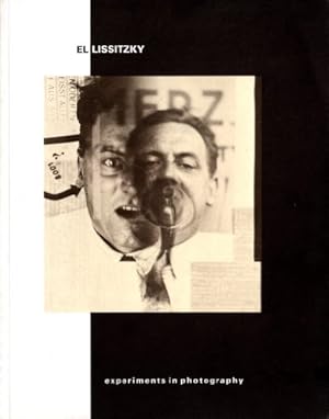 El Lissitzky - experiments in photography: April 17 to June 1, 1991 Ex. catalogue April 17 to Jun...