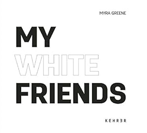 Seller image for My white friends. [Interview: Tate Shaw ; Myra Greene] for sale by Licus Media