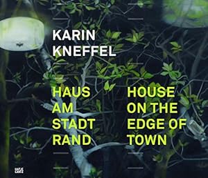 [Karin Kneffel: Haus am Stadtrand] ; Karin Kneffel: Haus am Stadtrand, House on the edge of town ...