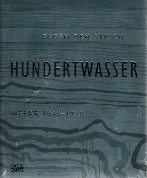 Friedensreich Hundertwasser : gegen den Strich ; Werke 1949 - 1970 [erschienen anlässlich der Aus...