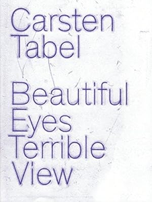 Seller image for Beautiful eyes terrible view. Carsten Tabel for sale by Licus Media
