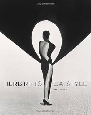 Image du vendeur pour Herb Ritts - L. A. style / Paul Martineau ; with an essay by James Crump; Published on the occasion of an exhibition held at the J. Paul Getty Museum, Los Angeles, April 3-August 26, 2012; at the Cincinnati Art Museum, October 6-December 30, 2012; and at the John and Mable Ringling Museum of Art, Sarasota, February 23-May 19, 2013] mis en vente par Licus Media