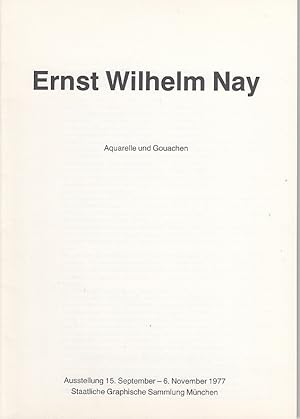 Ernst Wilhelm Nay : Aquarelle und Gouachen [Hrsg.: Vereinigung der Freunde der Staatlichen Graphi...