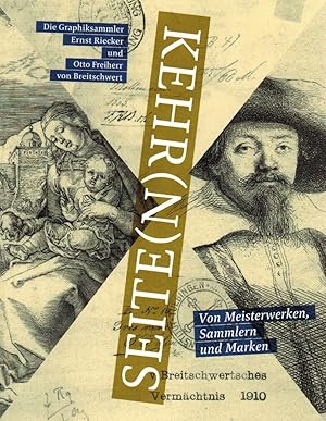 Kehrseite(n) : von Meisterwerken, Sammlern und Marken : die Graphiksammler Ernst Riecker (1845-19...