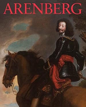 Arenberg ; Arenberg - beauty and power / edited by Mark Derez, Soetkin Vanhauwaert and Anne Verbr...