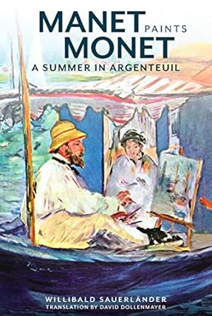 Imagen del vendedor de Manet Paints Monet: A Summer in Argenteuil / Willibald Sauerlnder a la venta por Licus Media