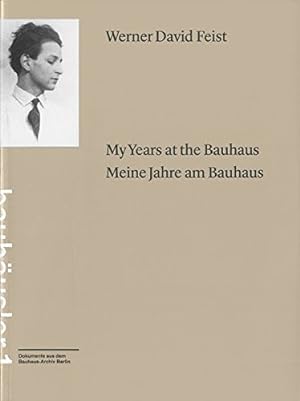 My years at the Bauhaus = Meine Jahre am Bauhaus. Transl. from the Engl. orig., and subsequently ...