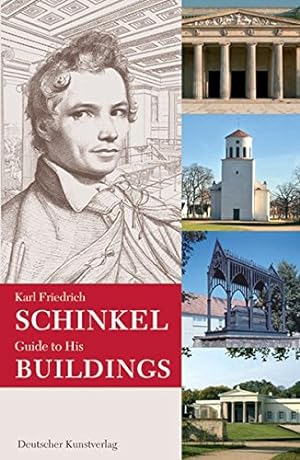 Karl Friedrich Schinkel : guide to his buildings. authors Andreas Bernhard . Transl. by Wendy Wal...