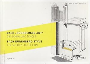 Bach "Nürnberger Art": die Sammlung Leonhard Scholz ; [Kabinettausstellung im Bach-Museum Leipzig...