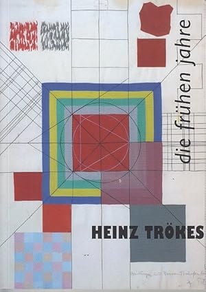 Heinz Trökes : die frühen Jahre hrsg. durch den Freundeskreis der Bauhaus-Universität Weimar e.V....