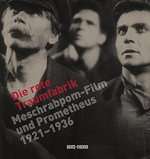 Die rote Traumfabrik : Meschrabpom-Film und Prometheus 1921 - 1936. [62. Internationale Filmfests...