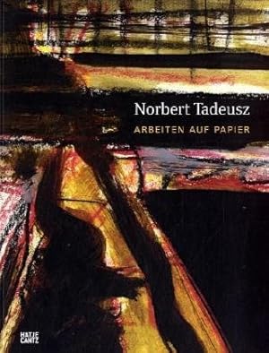 Norbert Tadeusz : Arbeiten auf Papier ; [anlässlich der Ausstellung "Norbert Tadeusz - Arbeiten a...