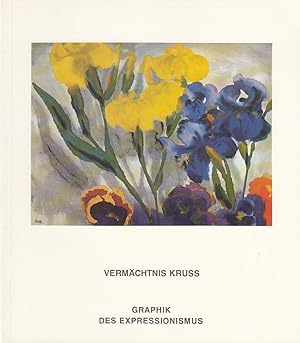 Vermächtnis Kruss ; Graphik des Expressionismus [anlässlich der Ausstellung der Staatlichen Graph...