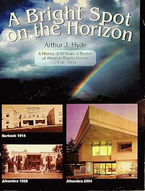 Seller image for A Bright Spot on the Horizon: A History of 90 Years of Service of Atherton Baptist Homes 1914-2004 for sale by Epilonian Books