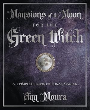 Seller image for Mansions of the Moon for the Green Witch : A Complete Book of Lunar Magic for sale by GreatBookPrices