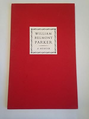 WILLIAM BELMONT PARKER: A MEMOIR