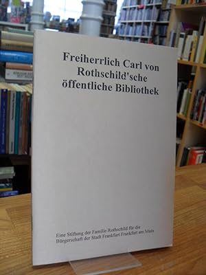 Freiherrlich Carl von Rothschild'sche Öffentliche Bibliothek - Eine Stiftung der Familie Rothschi...
