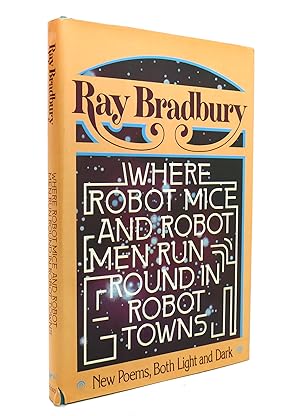 Imagen del vendedor de WHERE ROBOT MICE AND ROBOT MEN RUN ROUND IN ROBOT TOWNS a la venta por Rare Book Cellar