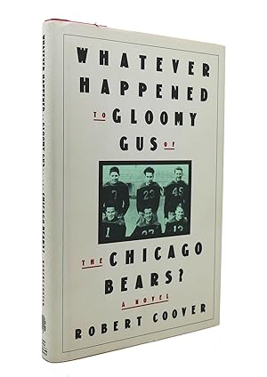 Imagen del vendedor de WHATEVER HAPPENED TO GLOOMY GUS OF THE CHICAGO BEARS a la venta por Rare Book Cellar
