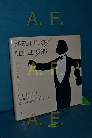 Bild des Verkufers fr Freut euch des Lebens : die Strauss-Dynastie und Niedersterreich zum Verkauf von Antiquarische Fundgrube e.U.