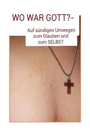 Image du vendeur pour WO WAR GOTT??? : Auf sndigen Umwegen zum Glauben und zum SELBST mis en vente par AHA-BUCH GmbH