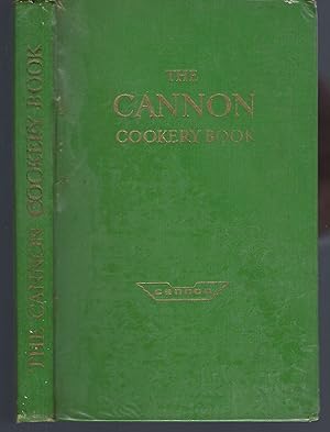 The Cannon Cookery Book Containing Valuable Aids in the Art of Cooking, and Recipes proved and Te...