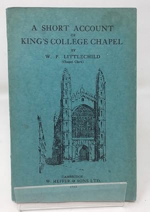 A SHORT ACCOUNT OF KING'S COLLEGE CHAPEL,