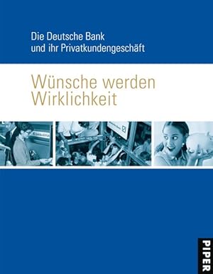 Wünsche werden Wirklichkeit: Die Deutsche Bank und ihr Privatkundengeschäft