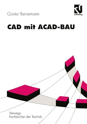 CAD mit ACAD-BAU. Rechnergestützte Bauprojektierung unter AutoCAD.